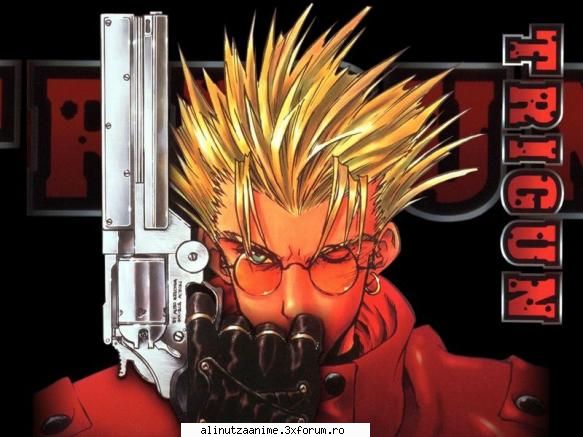 Va place anime-ul ??? - mai...dar ce-ai mai postat - Trigun