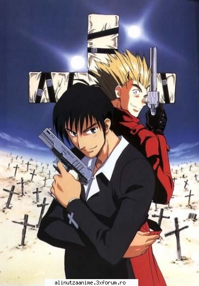 Vash Fulgeratorul - Mijto porecla , nu ??? Unde pune pasul , locul - Trigun